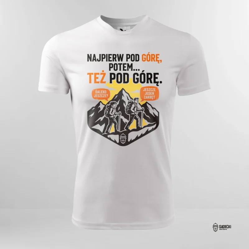 Koszulka_Najpierw pod górę potem pod górę_1 Koszulka_Najpierw pod górę potem pod górę_1